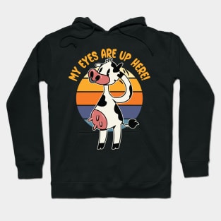 My Eyes are up Here! - Funny Cow Udders Graphic Hoodie